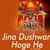 Jina Dushwar Hoge He